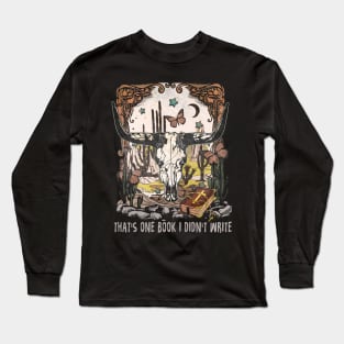 That's One Book I Didn't Write Bull Skull Music Quote Cactus Long Sleeve T-Shirt